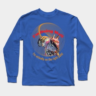 I'm Doing Well, I'm actually on the right path! (Eagle Stare) Long Sleeve T-Shirt